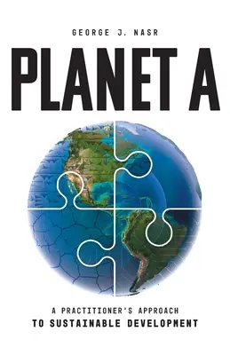 Planet A : Une approche pratique du développement durable - Planet A: A Practitioner's Approach to Sustainable Development