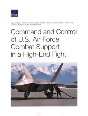 Commandement et contrôle de l'appui au combat de l'armée de l'air américaine dans un combat de haut niveau - Command and Control of U.S. Air Force Combat Support in a High-End Fight