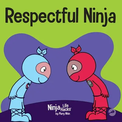 Ninja respectueux : un livre pour enfants sur le respect et le don de respect - Respectful Ninja: A Children's Book About Showing and Giving Respect