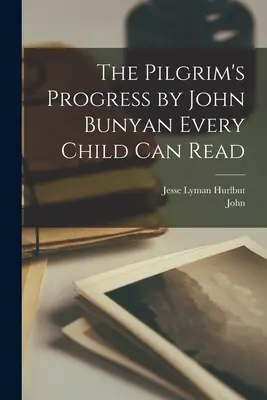 Le Progrès du Pèlerin par John Bunyan Chaque enfant peut lire - The Pilgrim's Progress by John Bunyan Every Child Can Read
