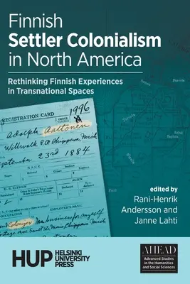 Le colonialisme finlandais en Amérique du Nord : Repenser les expériences finlandaises dans les espaces transnationaux - Finnish Settler Colonialism in North America: Rethinking Finnish Experiences in Transnational Spaces