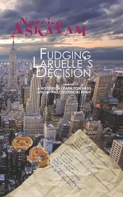 La décision de Laruelle en demi-teinte : Un chemin historique vers un corps non philosophique - Fudging Laruelle's Decision: A historical path towards a non-philosophical body