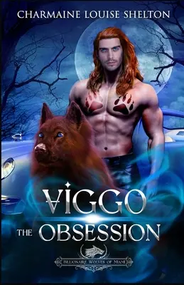 Viggo L'Obsession : Une romance paranormale de Wolf Shifter Fated Mates - Viggo The Obsession: A Wolf Shifter Fated Mates Paranormal Romance