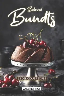 Beloved Bundts : 35 recettes délicieuses - Beloved Bundts: 35 Delicious Recipes