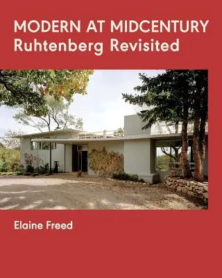 La modernité au milieu du siècle : Ruhtenberg revisité - Modern at Midcentury: Ruhtenberg Revisited