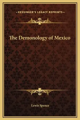 La démonologie au Mexique - The Demonology of Mexico