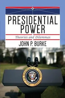 Le pouvoir présidentiel : théories et dilemmes - Presidential Power: Theories and Dilemmas