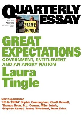 Essai trimestriel 46 Les grandes espérances : Le gouvernement, les droits et une nation en colère - Quarterly Essay 46 Great Expectations: Government, Entitlement and an Angry Nation