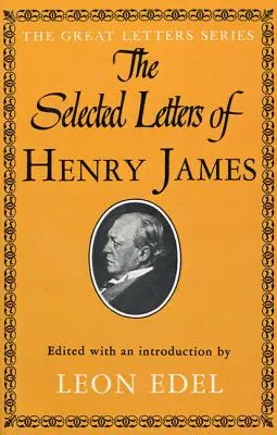 Les Lettres choisies de Henry James - The Selected Letters of Henry James