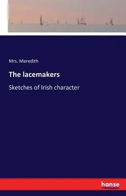 Les dentellières : Sketches of Irish character (en anglais) - The lacemakers: Sketches of Irish character