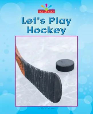 Jouons au hockey - Let's Play Hockey
