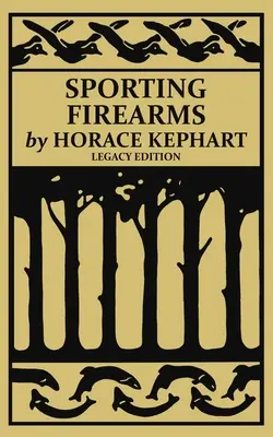 Armes à feu de sport (édition patrimoniale) : Un manuel classique sur les outils de chasse, l'adresse au tir et l'équipement essentiel pour le terrain - Sporting Firearms (Legacy Edition): A Classic Handbook on Hunting Tools, Marksmanship, and Essential Equipment for the Field