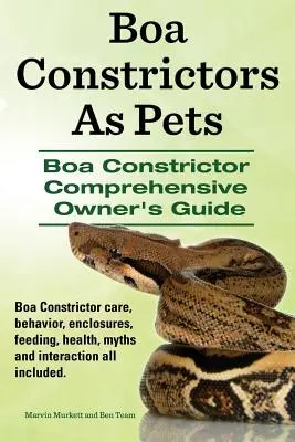 Les boas constricteurs en tant qu'animaux de compagnie. Guide complet du propriétaire d'un boa constricteur. Soins du boa constrictor, comportement, enclos, alimentation, santé, mythes et interactions. - Boa Constrictors as Pets. Boa Constrictor Comprehensive Owner's Guide. Boa Constrictor Care, Behavior, Enclosures, Feeding, Health, Myths and Interact