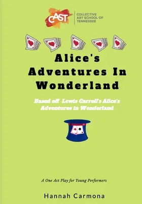 Les aventures d'Alice au pays des merveilles : Une pièce en un acte pour jeunes interprètes - Alice's Adventures In Wonderland: A One Act Play for Young Performers