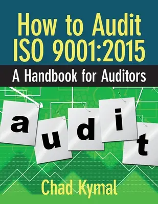 Comment auditer l'ISO 9001 : 2015 : Un manuel pour les auditeurs - How to Audit ISO 9001: 2015: A Handbook for Auditors