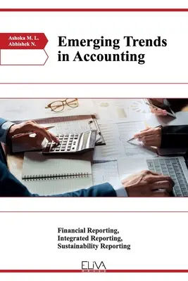 Tendances émergentes en comptabilité : Rapports financiers, rapports intégrés, rapports sur le développement durable - Emerging Trends in Accounting: Financial Reporting, Integrated Reporting, Sustainability Reporting
