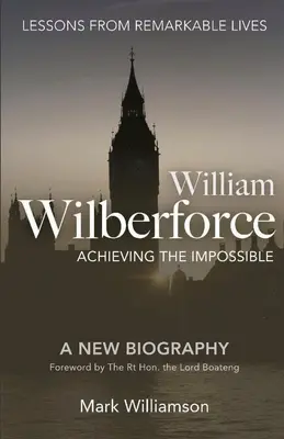 William Wilberforce : Réaliser l'impossible - William Wilberforce: Achieving The Impossible
