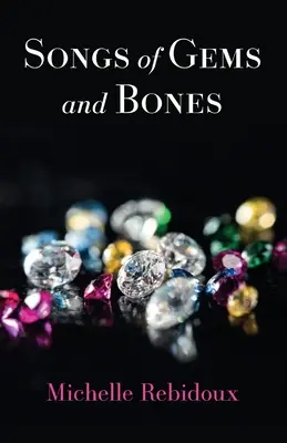 Chansons de pierres précieuses et d'os - Songs of Gems and Bones