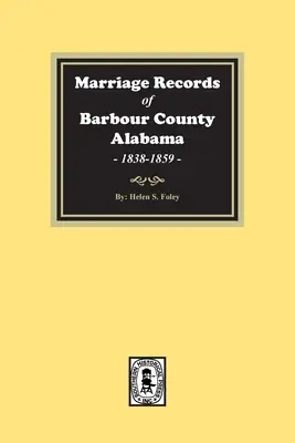 Actes de mariage du comté de Barbour, Alabama, 1838-1859 - Marriage Records of Barbour County, Alabama, 1838-1859
