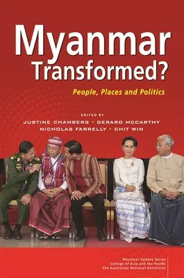 Le Myanmar transformé ? Les gens, les lieux et la politique - Myanmar Transformed?: People, Places and Politics