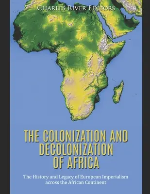La colonisation et la décolonisation de l'Afrique : L'histoire et l'héritage de l'impérialisme européen sur le continent africain - The Colonization and Decolonization of Africa: The History and Legacy of European Imperialism across the African Continent