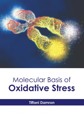 Les bases moléculaires du stress oxydatif - Molecular Basis of Oxidative Stress