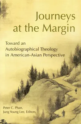 Voyages à la marge : Vers une théologie autobiographique dans une perspective américano-asiatique - Journeys at the Margin: Towards an Autobiographical Theology in American-Asian Perspective