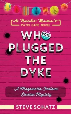 Qui a bouché la digue : Un mystère électoral à Magawatta, Indiana - Who Plugged the Dyke: A Magawatta, Indiana Election Mystery