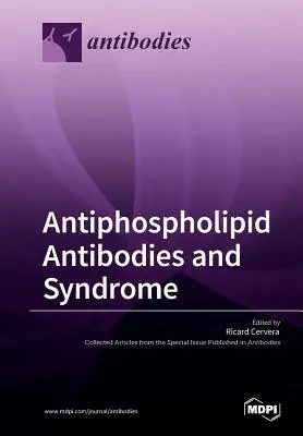 Les anticorps antiphospholipides et le syndrome - Antiphospholipid Antibodies and Syndrome