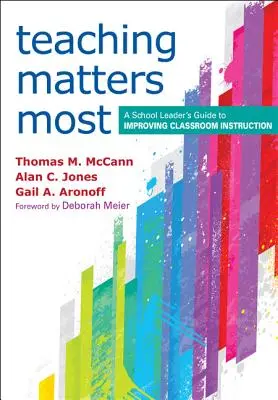 L'enseignement est primordial : Guide à l'usage des chefs d'établissement pour améliorer l'enseignement en classe - Teaching Matters Most: A School Leader's Guide to Improving Classroom Instruction