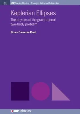 Ellipses képlériennes : La physique du problème gravitationnel à deux corps - Keplerian Ellipses: The Physics of the Gravitational Two-Body Problem