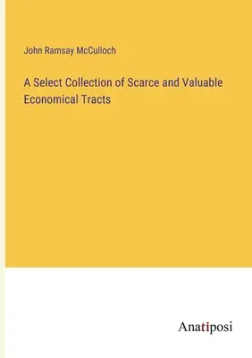 Une collection sélective d'ouvrages économiques rares et précieux - A Select Collection of Scarce and Valuable Economical Tracts