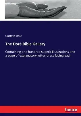 La galerie de la Bible de Dor : contenant cent superbes illustrations et une page de lettrines explicatives en regard de chacune d'entre elles - The Dor Bible Gallery: Containing one hundred superb illustrations and a page of explanatory letter-press facing each