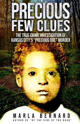 Precious Few Clues : The True Crime Investigation Of Kansas City's Precious Doe