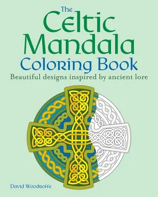 Le livre de coloriage des mandalas celtiques : 60 magnifiques dessins inspirés de l'Antiquité - The Celtic Mandala Coloring Book: 60 Beautiful Designs Inspired by Ancient Lore