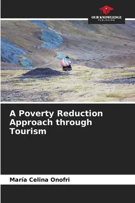 Une approche de la réduction de la pauvreté par le tourisme - A Poverty Reduction Approach through Tourism