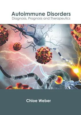 Troubles auto-immuns : Diagnostic, pronostic et thérapeutique - Autoimmune Disorders: Diagnosis, Prognosis and Therapeutics