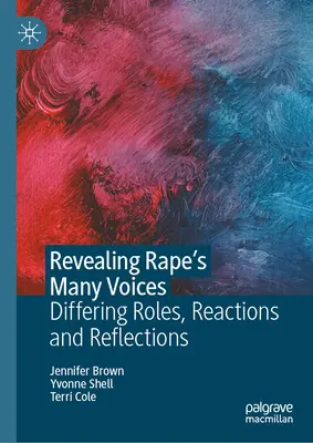 Révéler les nombreuses voix du viol : Rôles, réactions et réflexions différents - Revealing Rape's Many Voices: Differing Roles, Reactions and Reflections