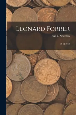 Leonard Forrer : 1948-1949 - Leonard Forrer: 1948-1949
