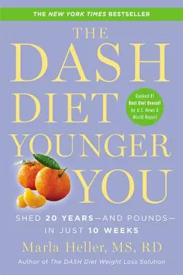 The Dash Diet Younger You : Perdre 20 ans - et des kilos - en seulement 10 semaines - The Dash Diet Younger You: Shed 20 Years--And Pounds--In Just 10 Weeks