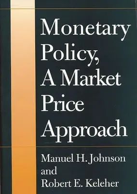 La politique monétaire, une approche fondée sur les prix du marché - Monetary Policy, a Market Price Approach