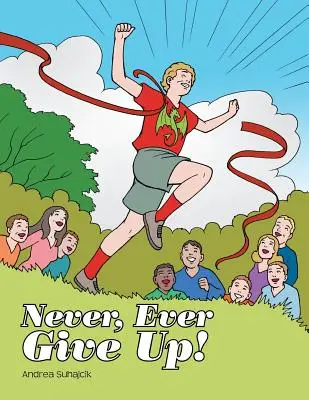 N'abandonnez jamais ! - Never, Ever Give Up!