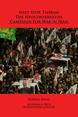 Prochain arrêt, Téhéran : La campagne néoconservatrice pour la guerre en Iran - Next Stop, Tehran: The Neoconservative Campaign for War in Iran