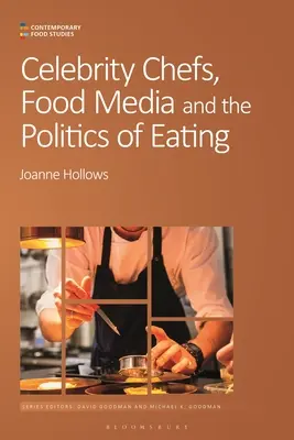 Chefs célèbres, médias alimentaires et politique de l'alimentation - Celebrity Chefs, Food Media and the Politics of Eating