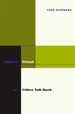 Contre Freud : Les critiques s'expriment - Against Freud: Critics Talk Back