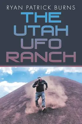 Le ranch des ovnis de l'Utah - The Utah UFO Ranch