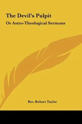 La chaire du diable : Ou Sermons Astro-Théologiques - The Devil's Pulpit: Or Astro-Theological Sermons