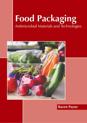 Emballage alimentaire : Matériaux et technologies antimicrobiens - Food Packaging: Antimicrobial Materials and Technologies