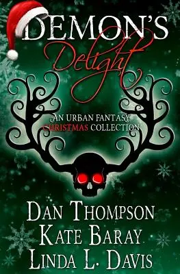 Le plaisir des démons : Une collection de Noël de Fantasy Urbaine - Demon's Delight: An Urban Fantasy Christmas Collection