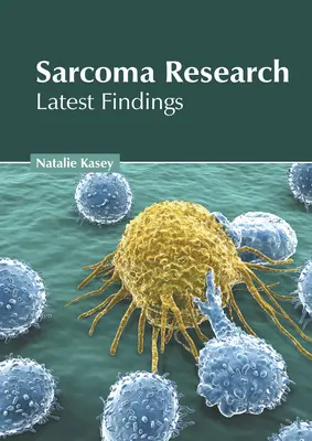 Recherche sur le sarcome : Dernières découvertes - Sarcoma Research: Latest Findings